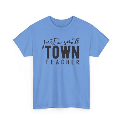Just a Small Town Teacher Tee Unisex Heavy Cotton Tee