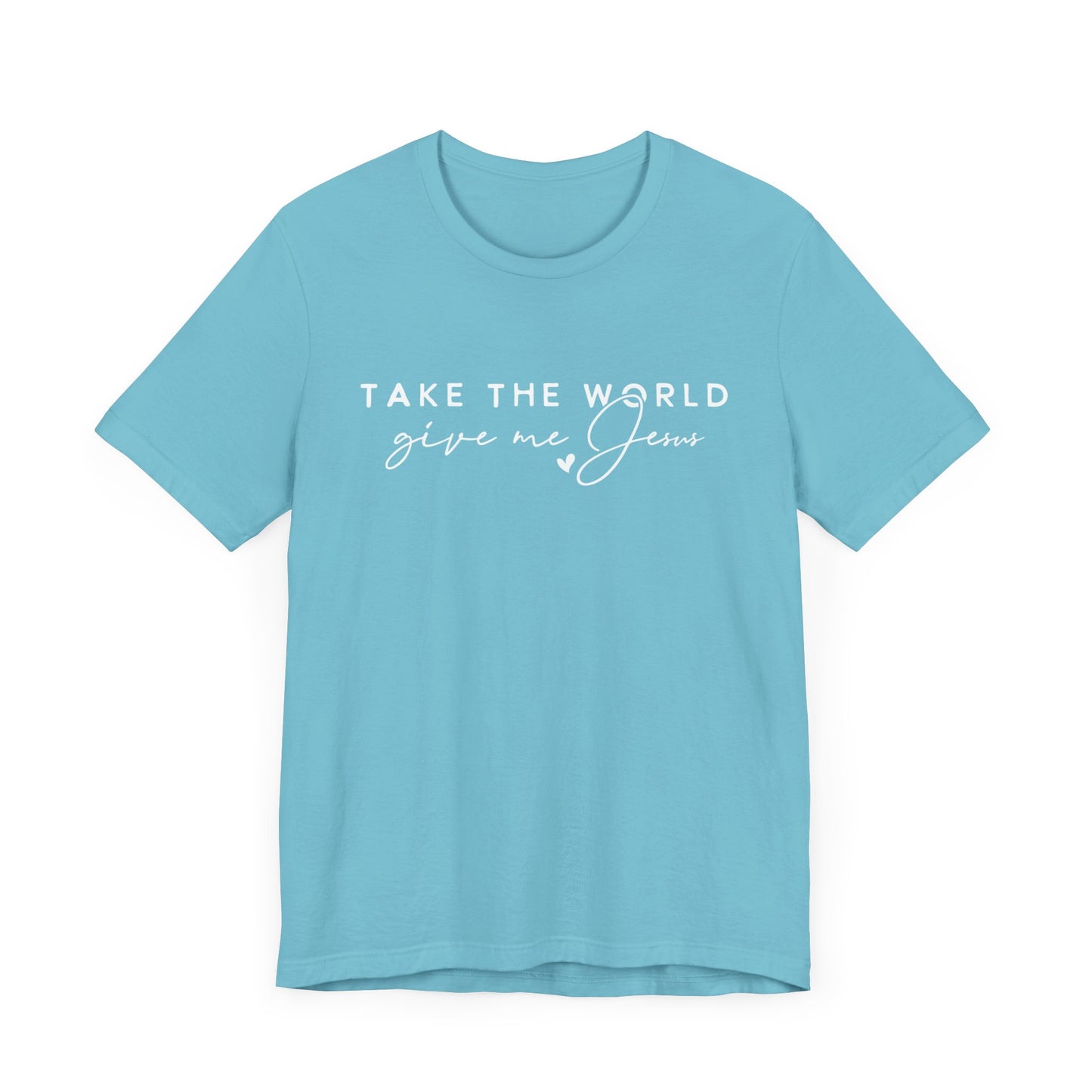 Take The World Give Me Jesus Unisex Jersey Short Sleeve Tee