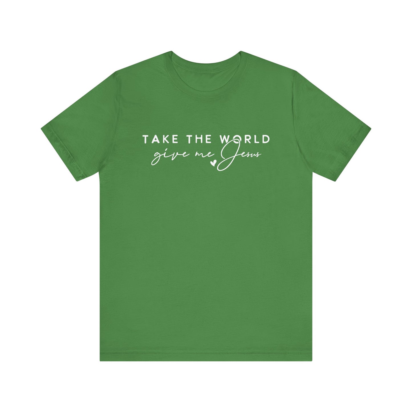 Take The World Give Me Jesus Unisex Jersey Short Sleeve Tee
