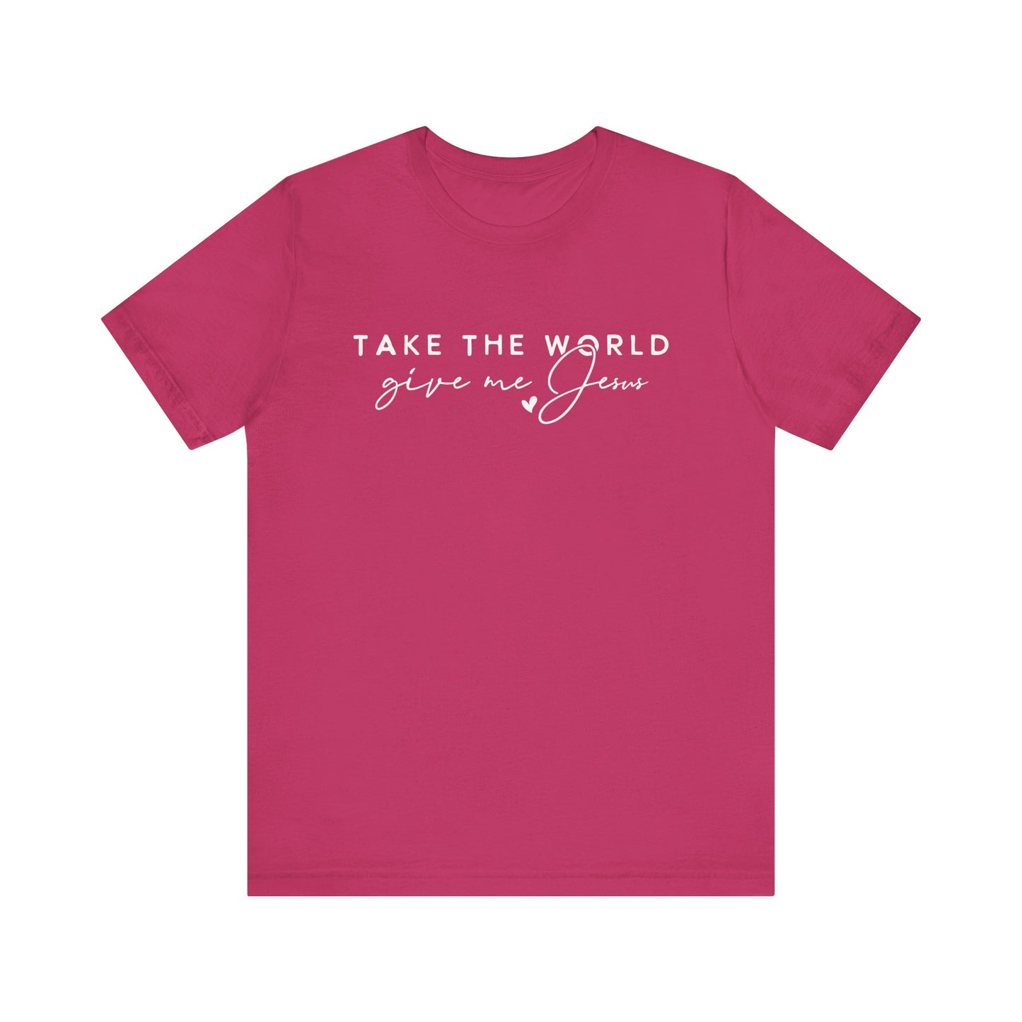 Take The World Give Me Jesus Unisex Jersey Short Sleeve Tee