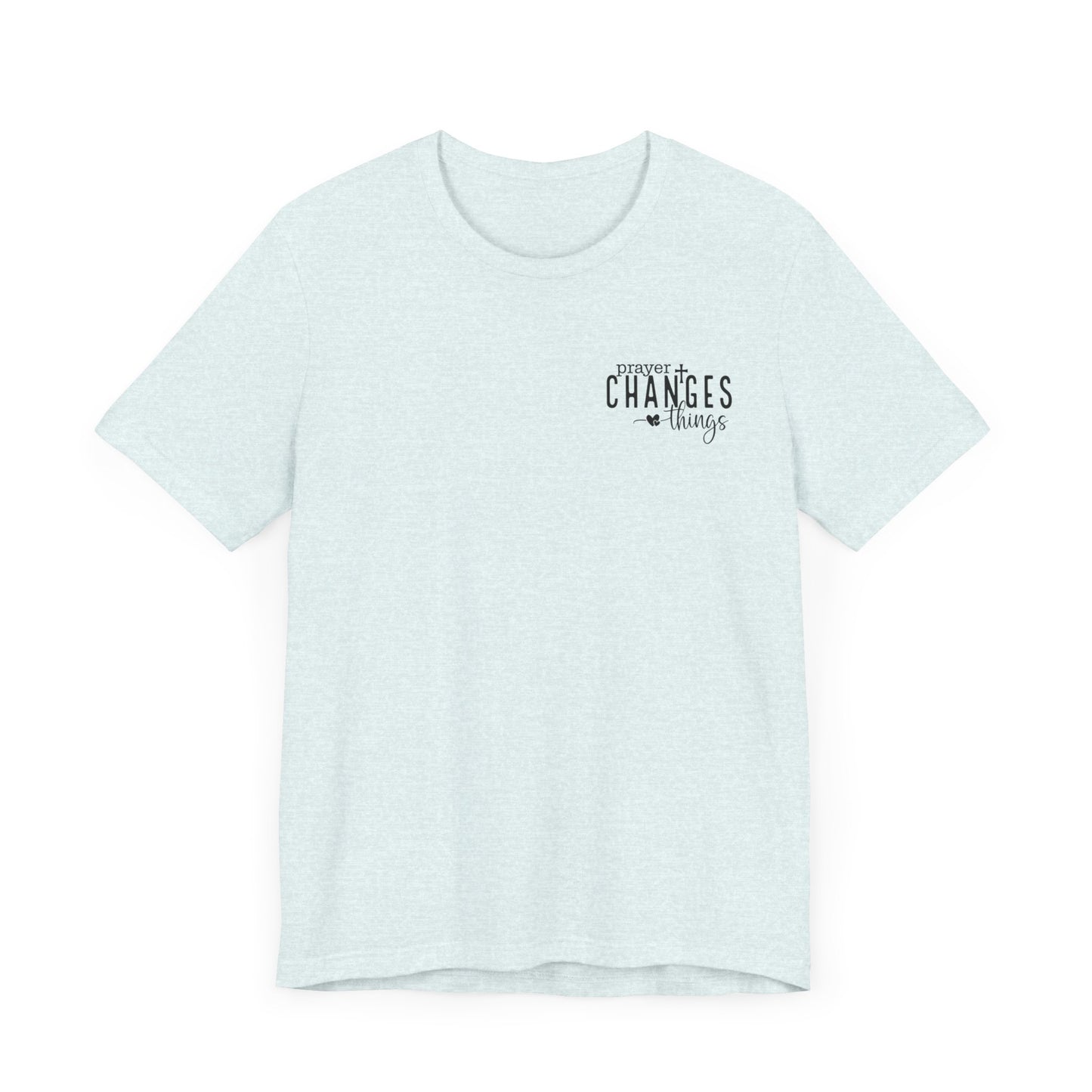 Prayer Changes Things Unisex Jersey Short Sleeve Tee