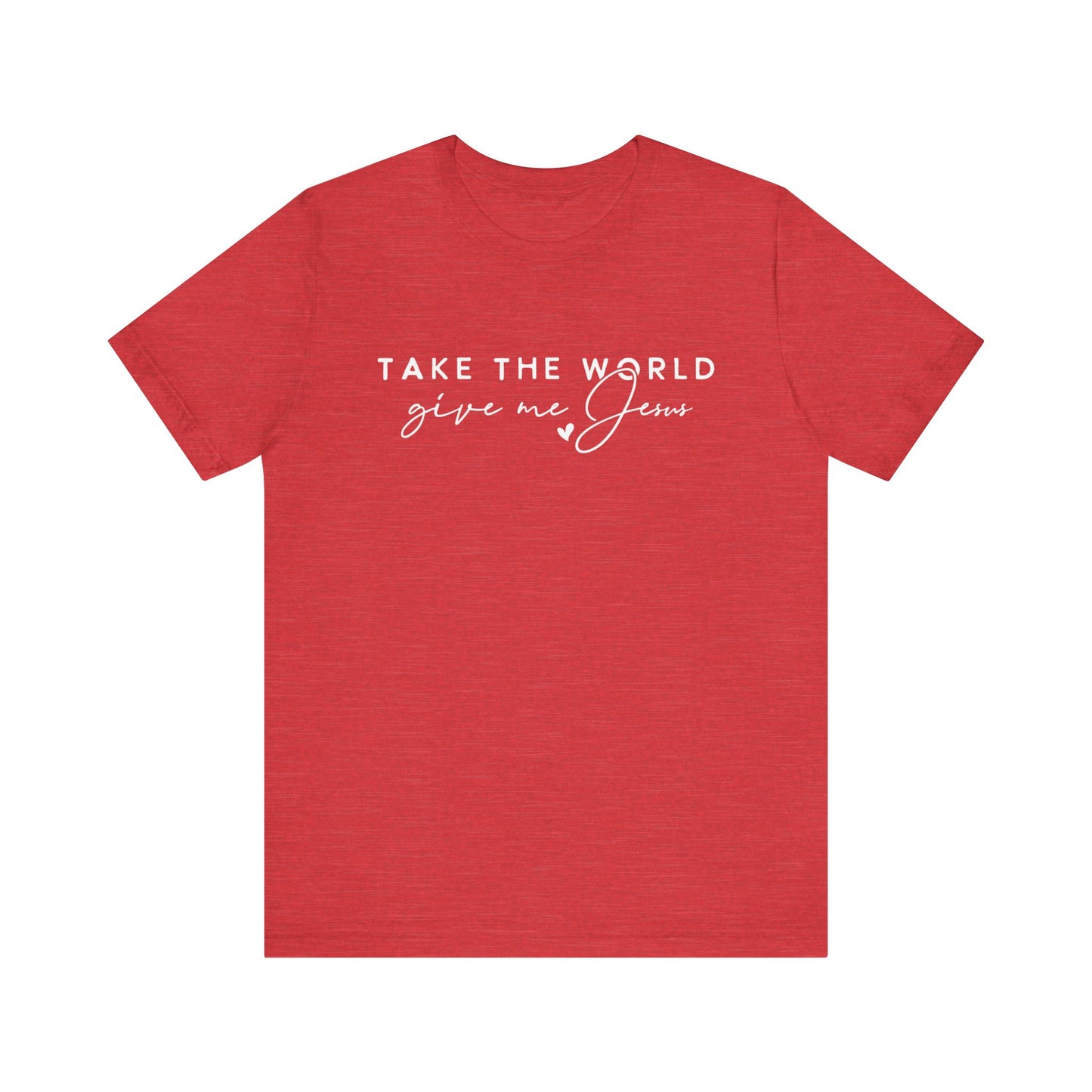 Take The World Give Me Jesus Unisex Jersey Short Sleeve Tee