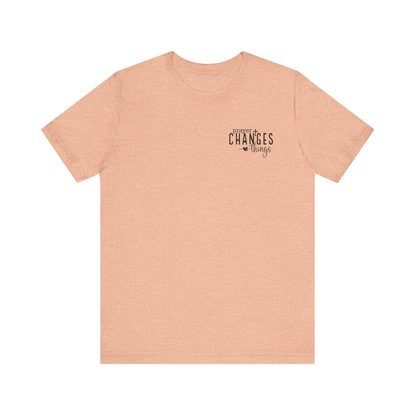 Prayer Changes Things Unisex Jersey Short Sleeve Tee