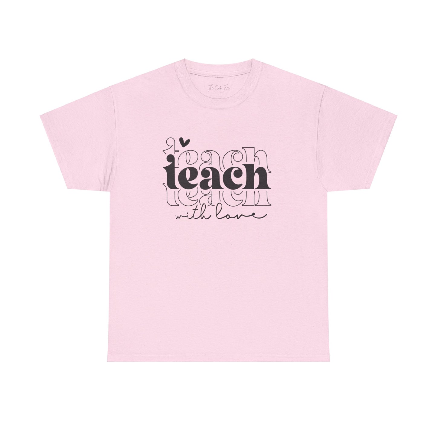 Teach With Love Tee Unisex Heavy Cotton Tee