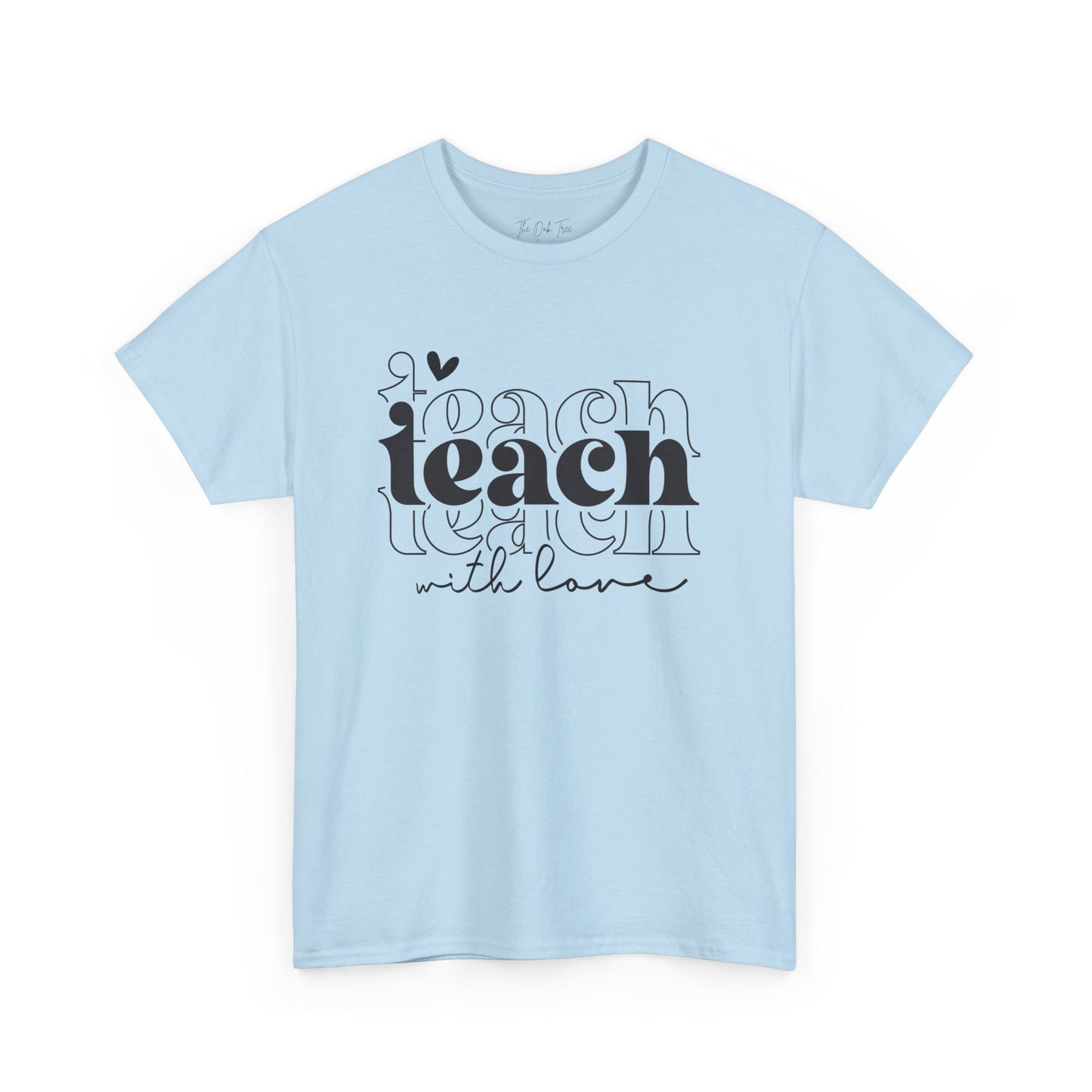 Teach With Love Tee Unisex Heavy Cotton Tee