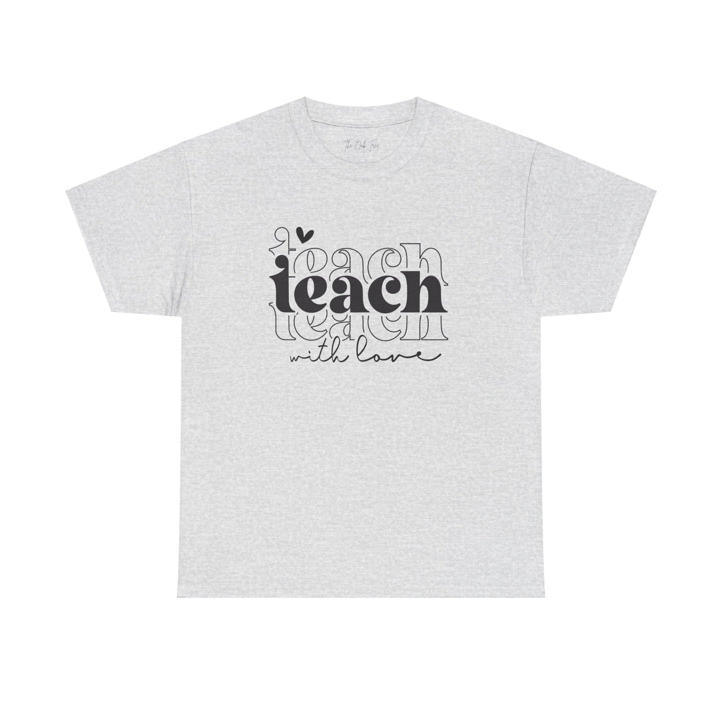 Teach With Love Tee Unisex Heavy Cotton Tee