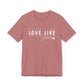 Love Like Jesus Unisex Jersey Short Sleeve Tee