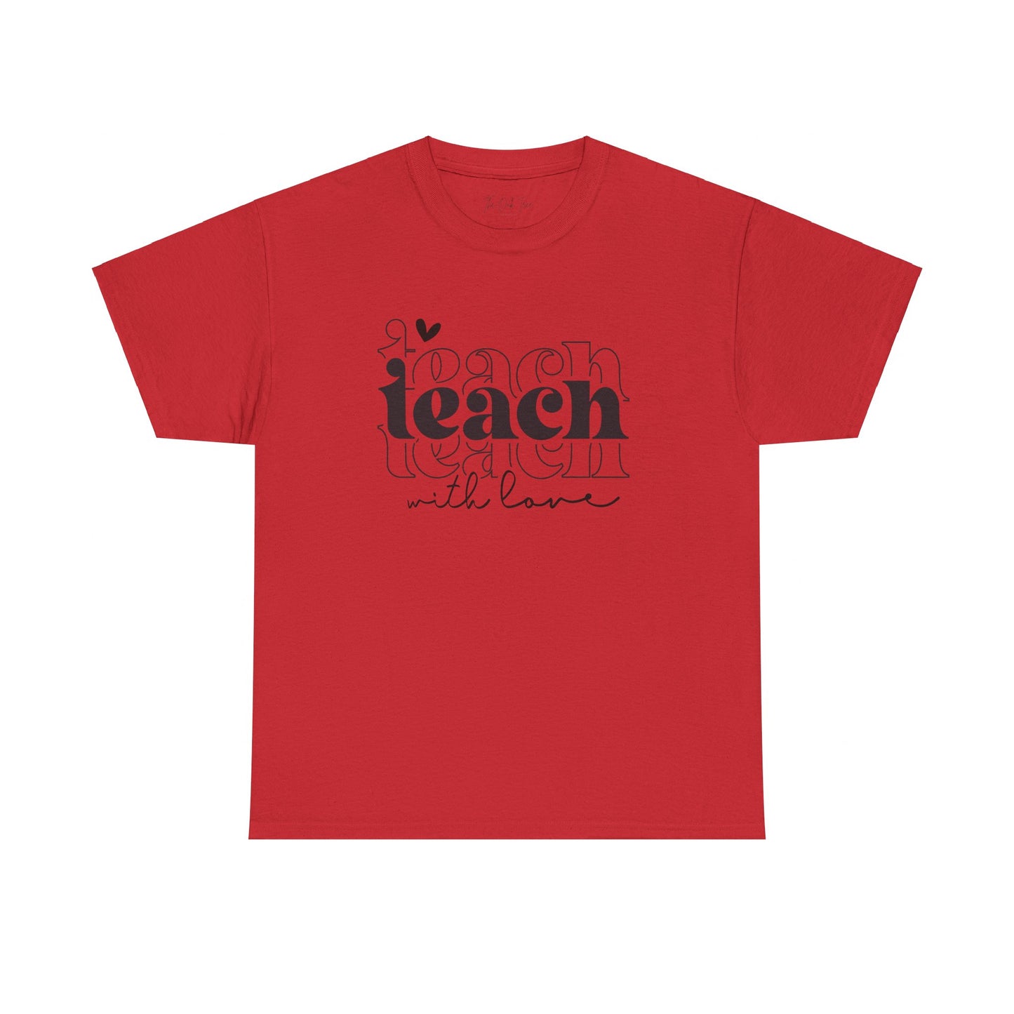 Teach With Love Tee Unisex Heavy Cotton Tee