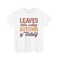 Leaves are Falling Autumn is Calling Unisex Heavy Cotton Tee