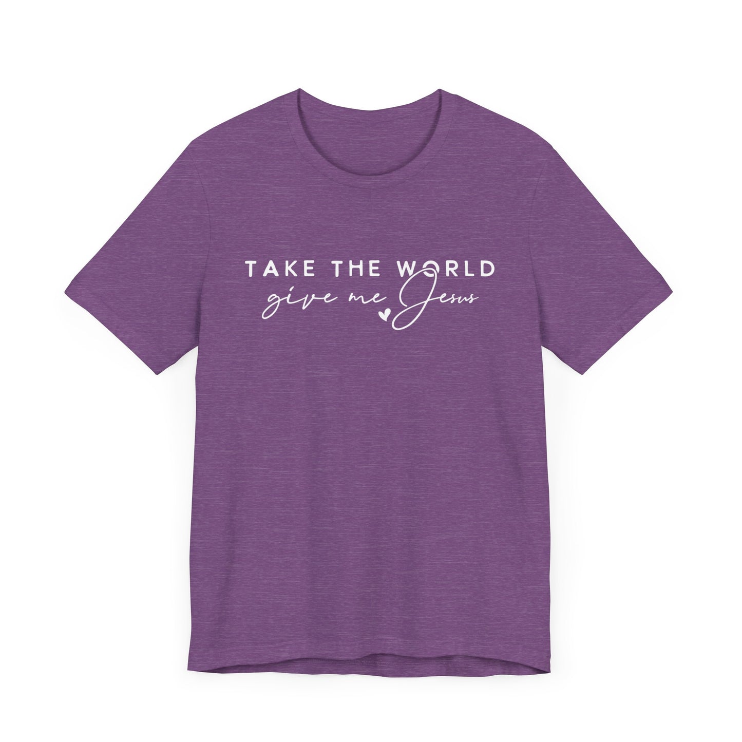 Take The World Give Me Jesus Unisex Jersey Short Sleeve Tee
