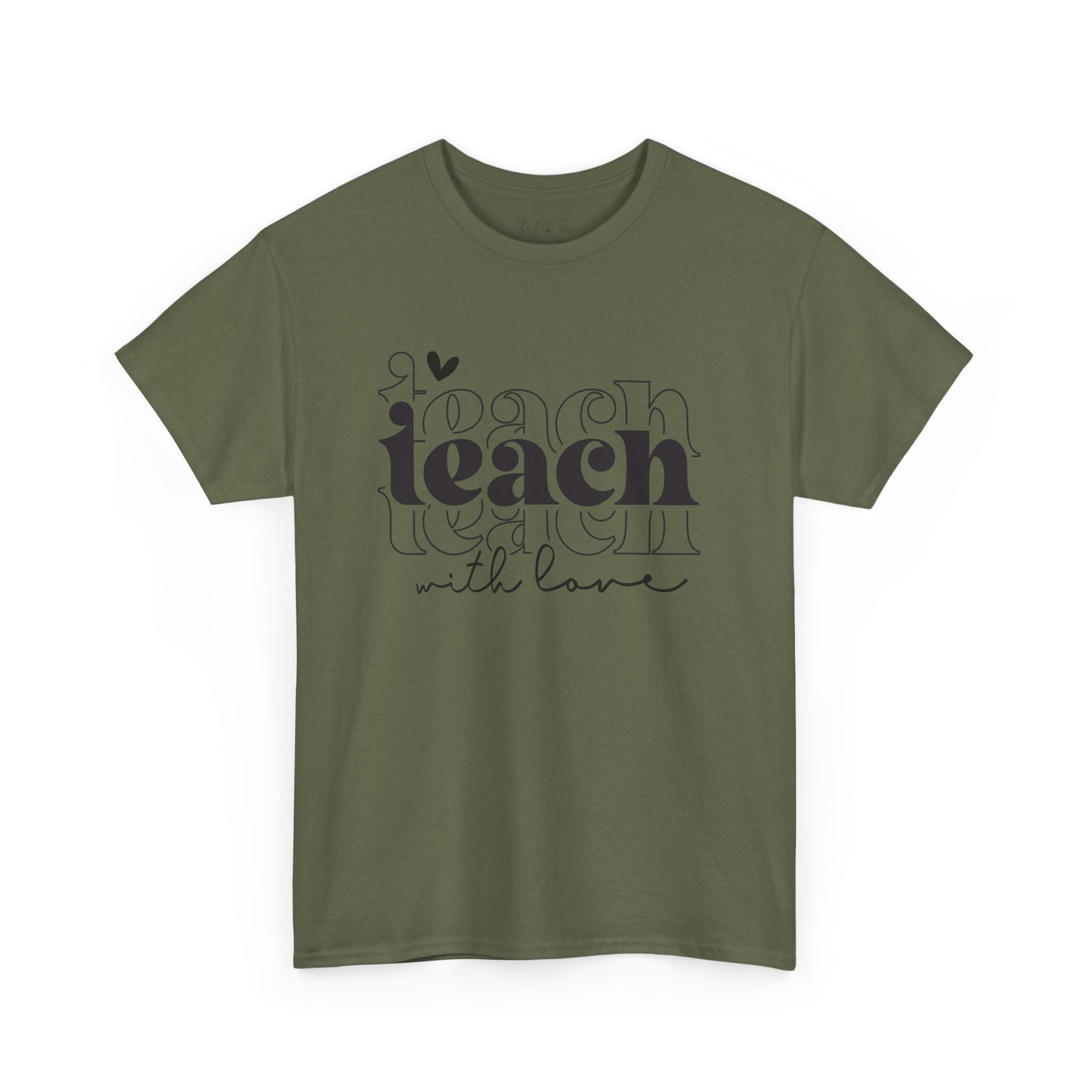 Teach With Love Tee Unisex Heavy Cotton Tee