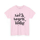 Let's Learn Today Unisex Heavy Cotton Tee