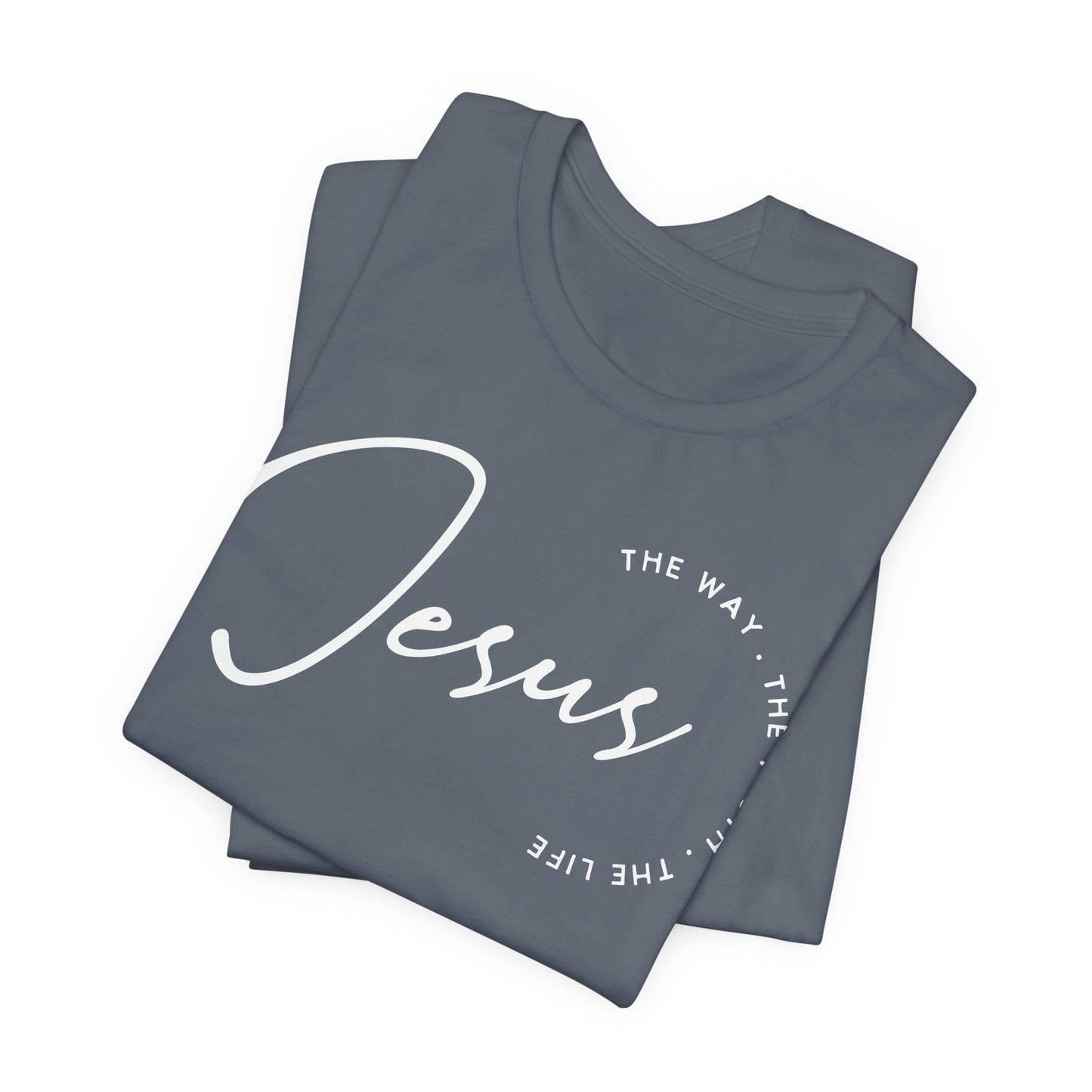 Jesus The Way. The Truth. The Life. Unisex Jersey Short Sleeve Tee