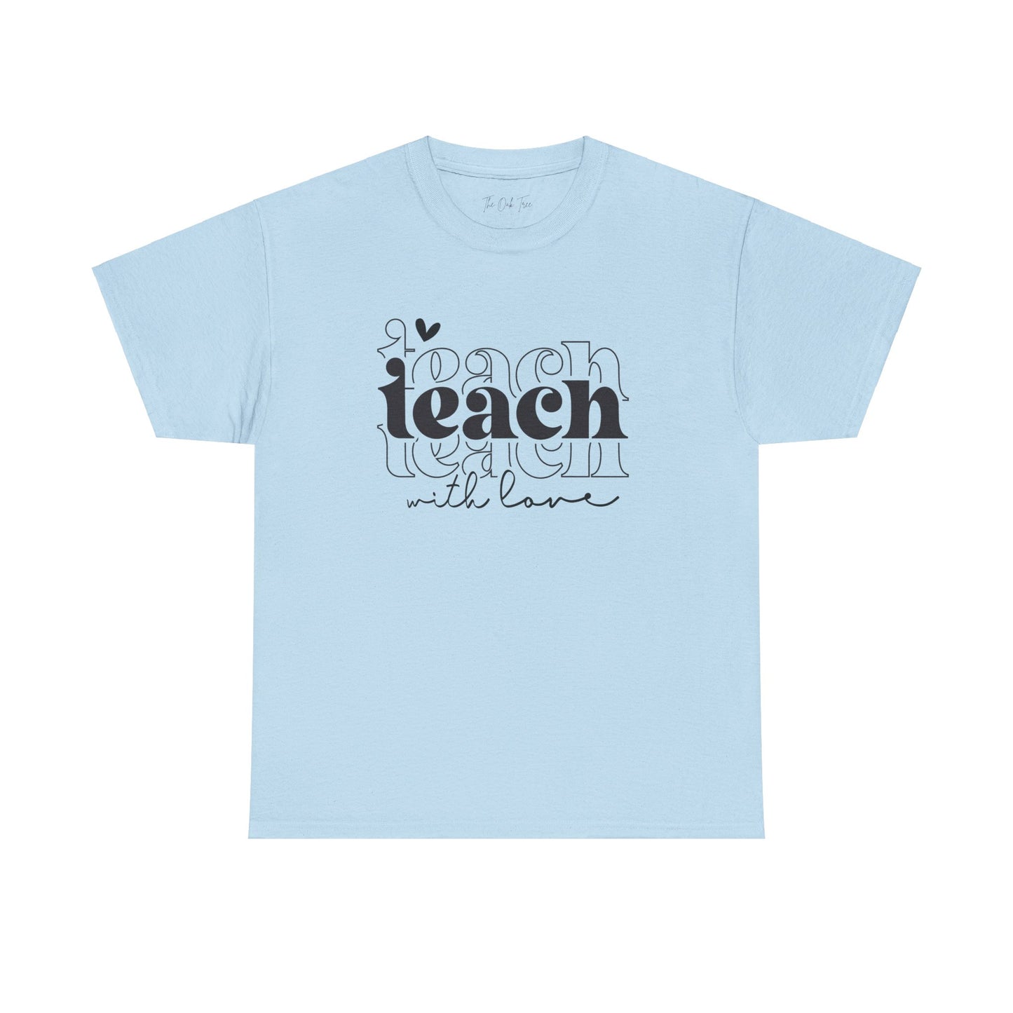Teach With Love Tee Unisex Heavy Cotton Tee