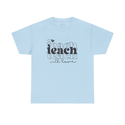 Teach With Love Tee Unisex Heavy Cotton Tee