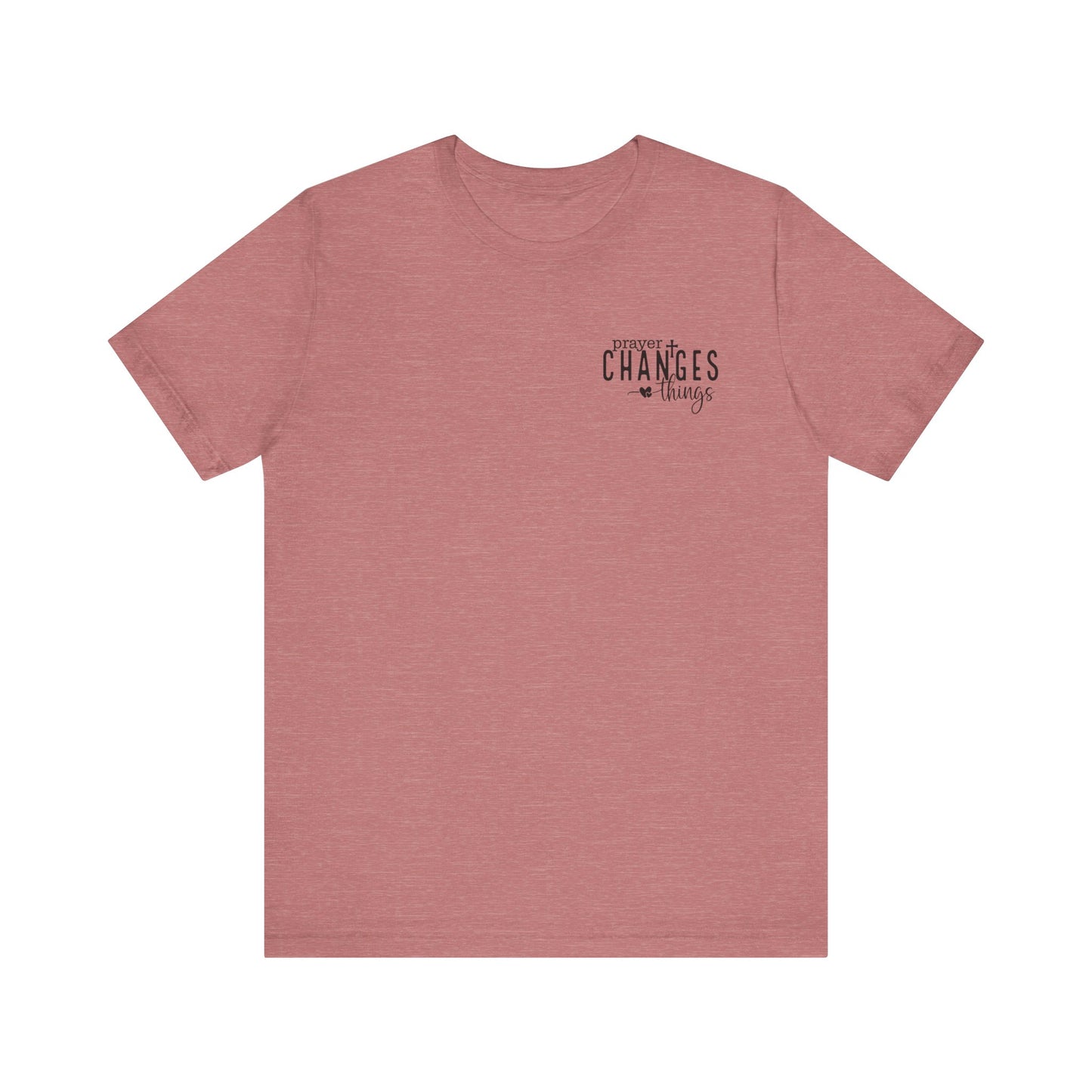 Prayer Changes Things Unisex Jersey Short Sleeve Tee