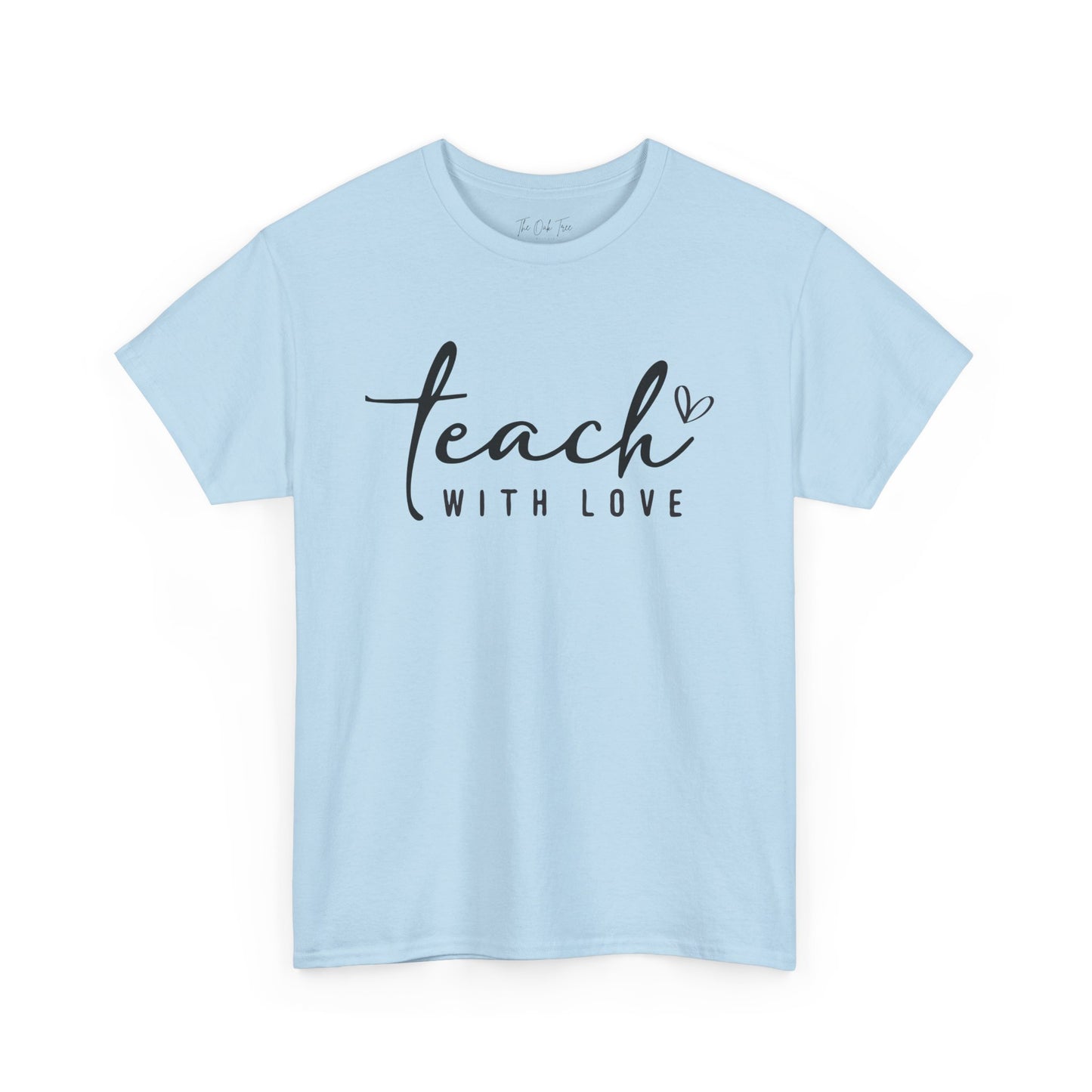Teach With Love (2) Unisex Heavy Cotton Tee