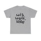 Let's Learn Today Unisex Heavy Cotton Tee