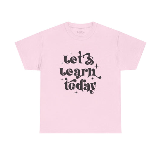 Let's Learn Today Unisex Heavy Cotton Tee