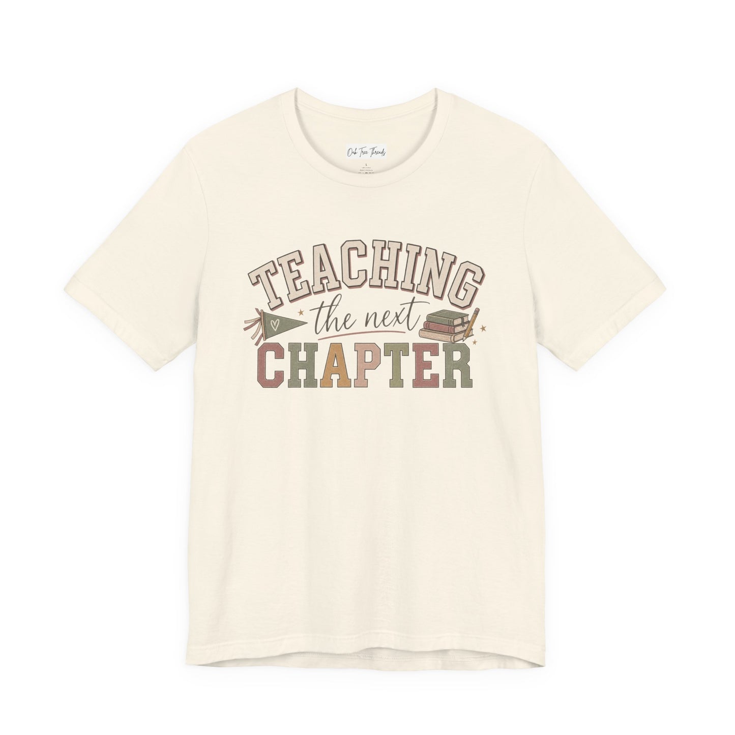 Teaching the Next Chapter T-Shirt — Teacher Appreciation Back-to-School Tee