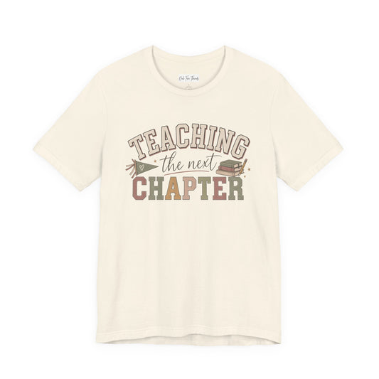 Teaching the Next Chapter T-Shirt — Teacher Appreciation Back-to-School Tee