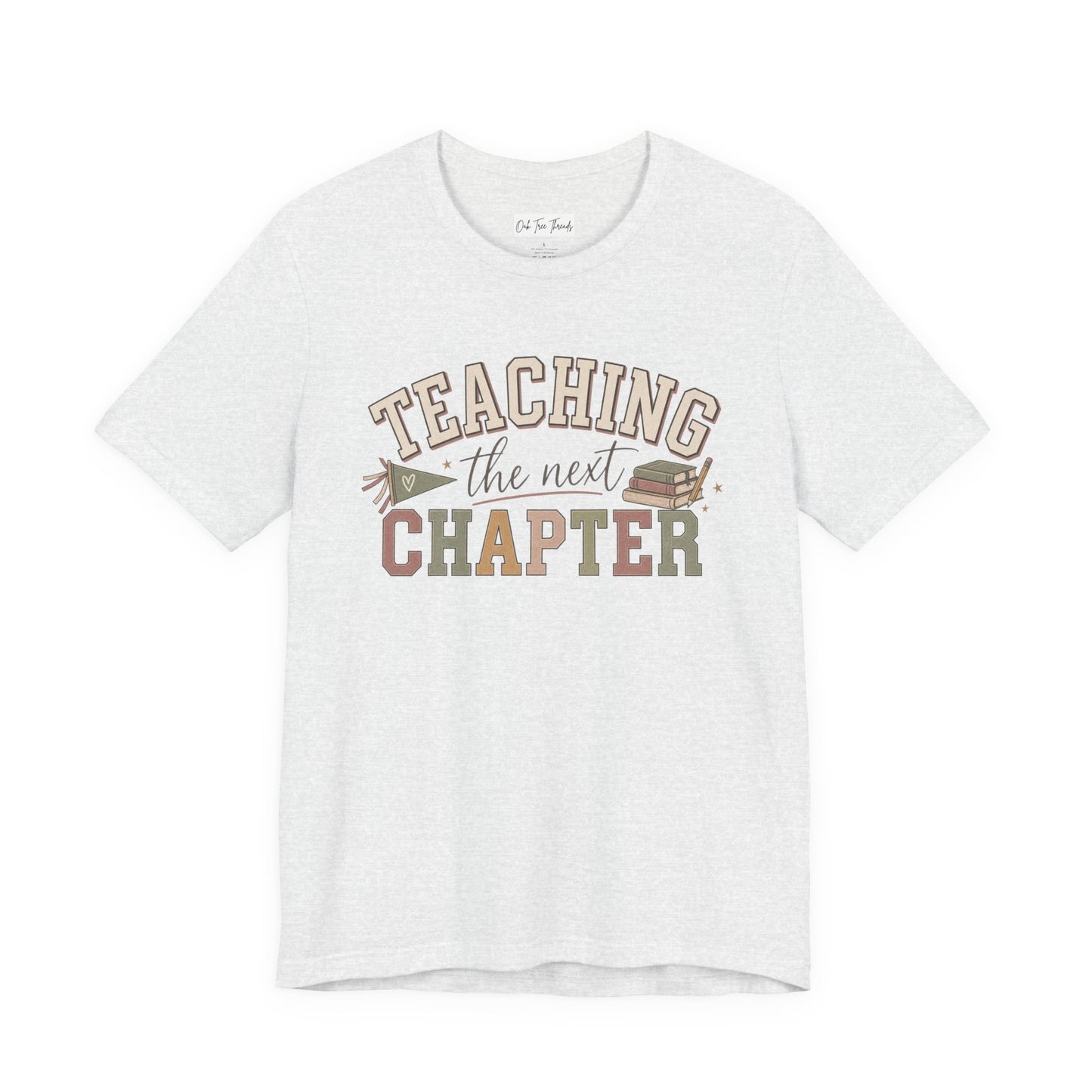 Teaching the Next Chapter T-Shirt — Teacher Appreciation Back-to-School Tee