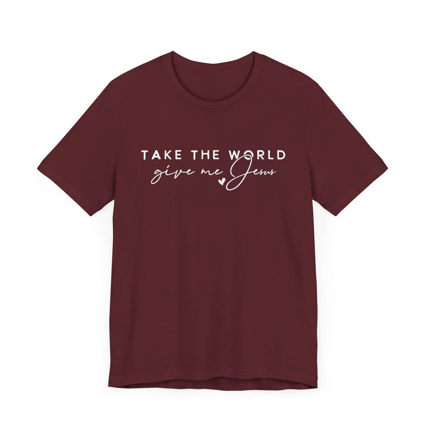 Take The World Give Me Jesus Unisex Jersey Short Sleeve Tee
