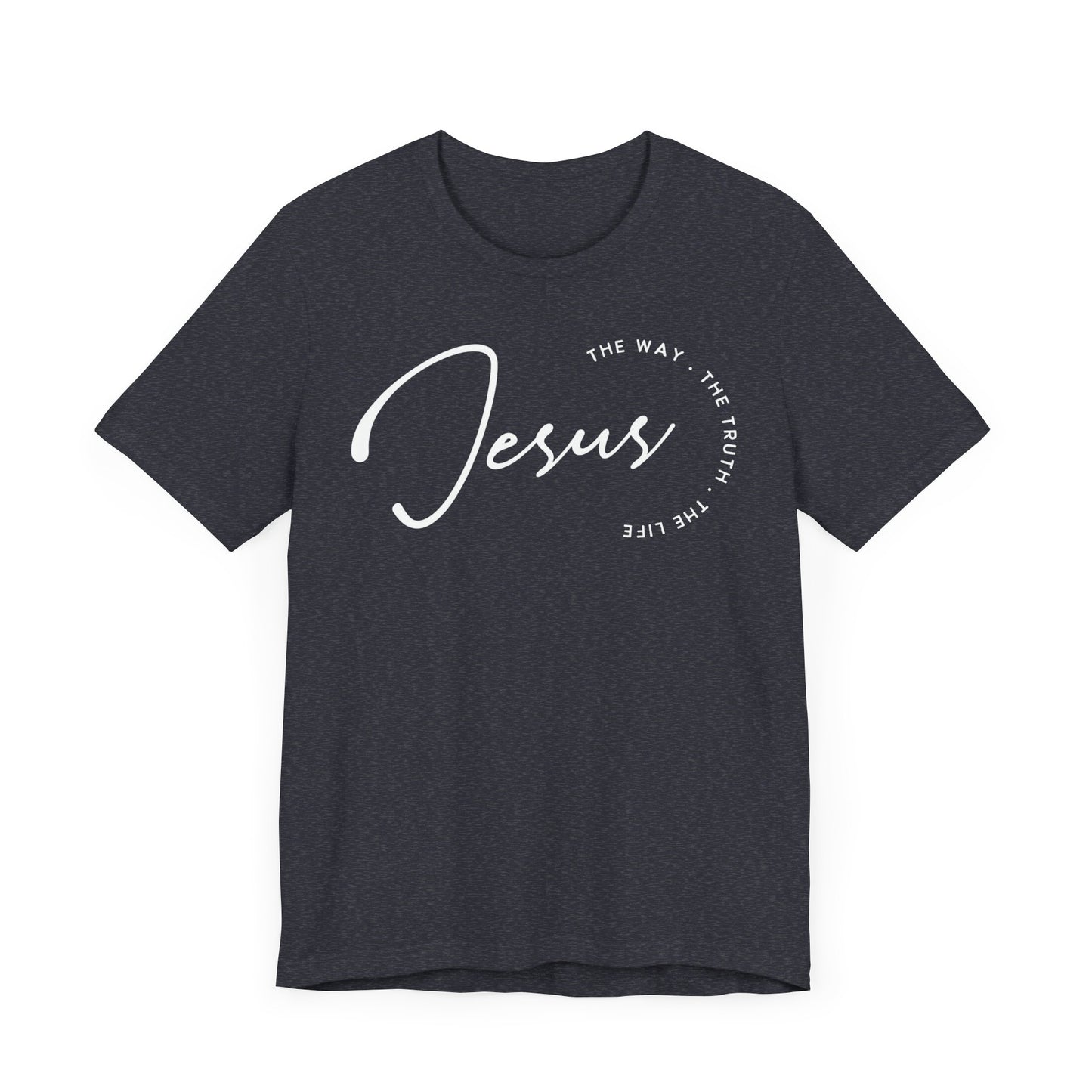 Jesus The Way. The Truth. The Life. Unisex Jersey Short Sleeve Tee