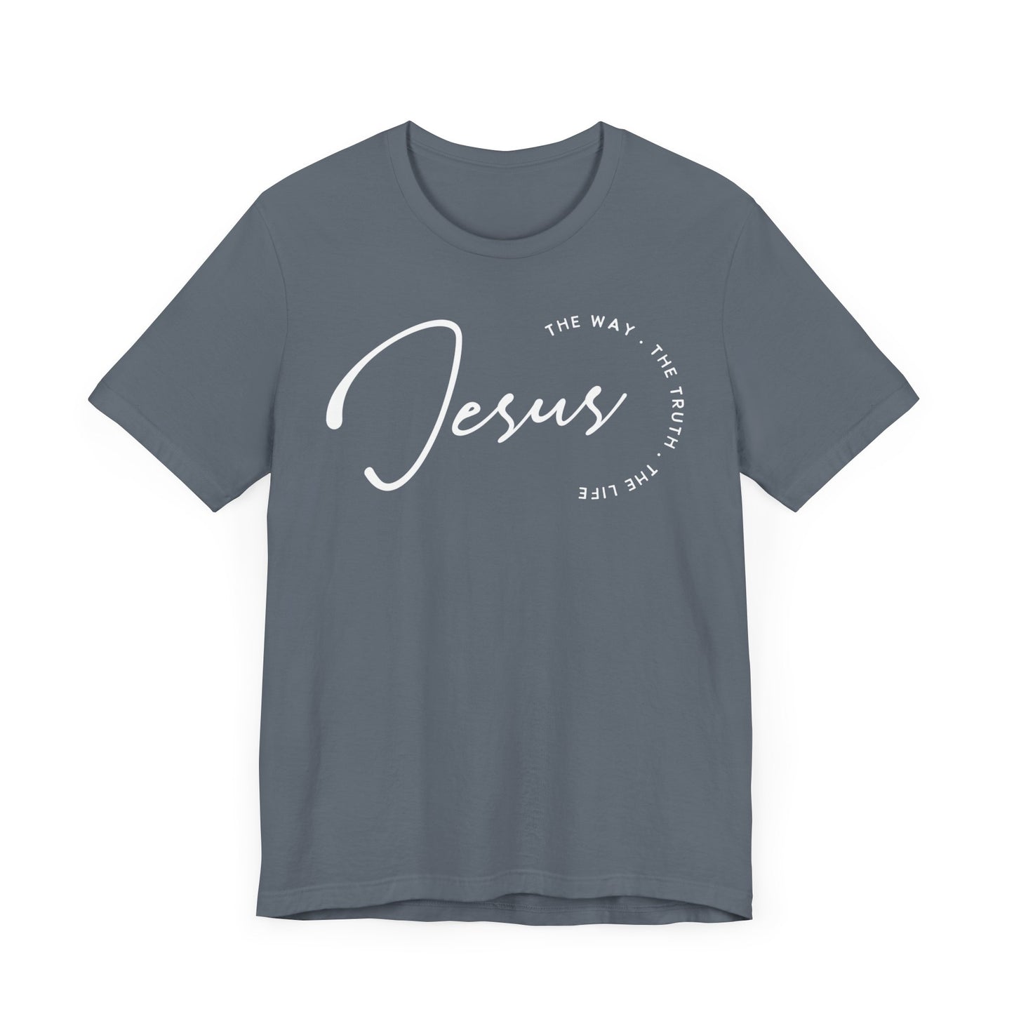 Jesus The Way. The Truth. The Life. Unisex Jersey Short Sleeve Tee