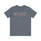 Not Perfect, Just Forgiven Unisex Jersey Short Sleeve Tee