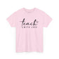 Teach With Love (2) Unisex Heavy Cotton Tee