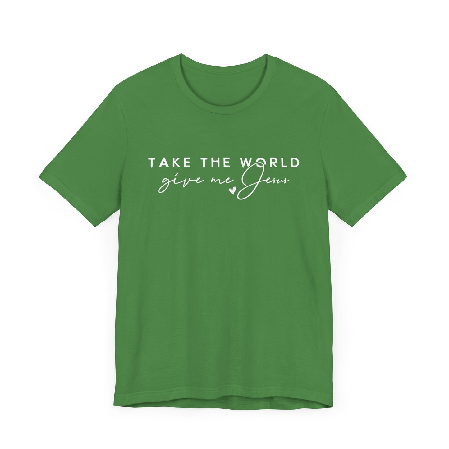 Take The World Give Me Jesus Unisex Jersey Short Sleeve Tee