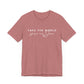 Take The World Give Me Jesus Unisex Jersey Short Sleeve Tee