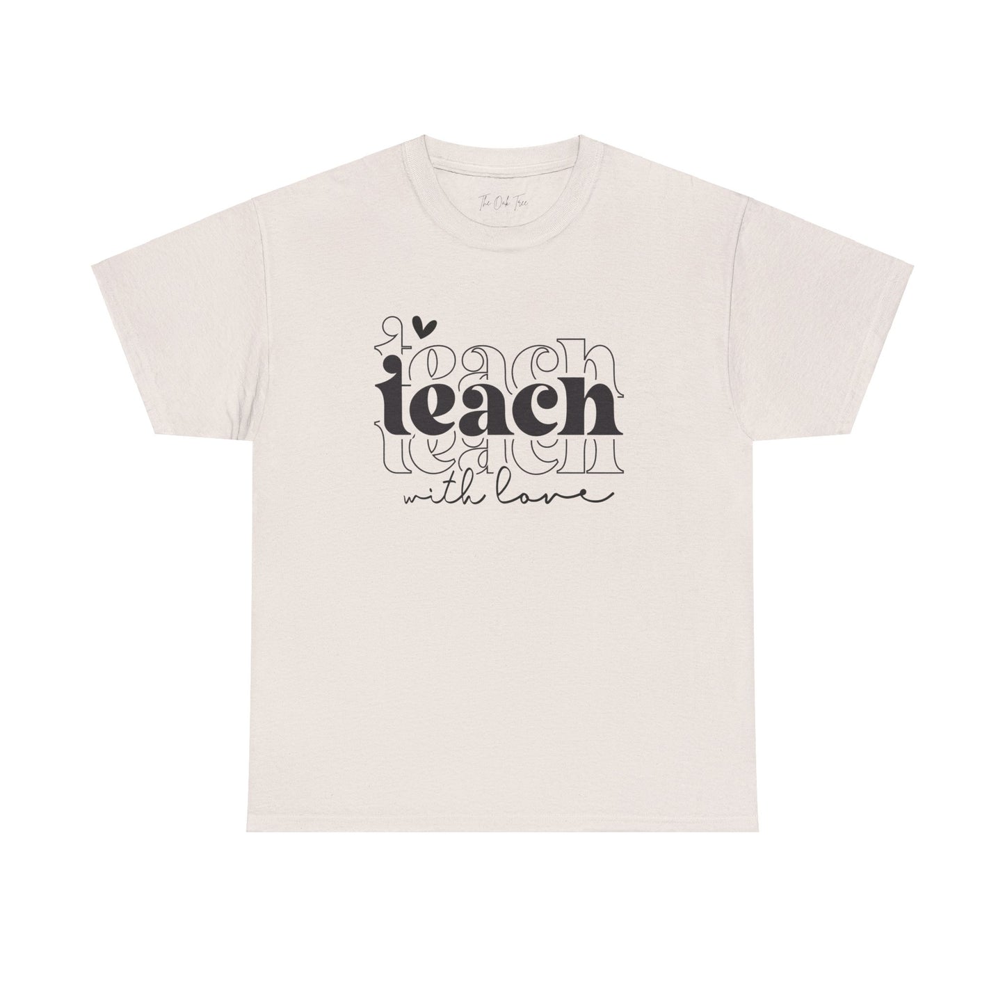 Teach With Love Tee Unisex Heavy Cotton Tee