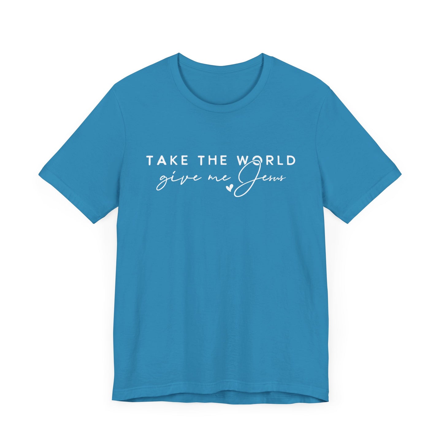 Take The World Give Me Jesus Unisex Jersey Short Sleeve Tee