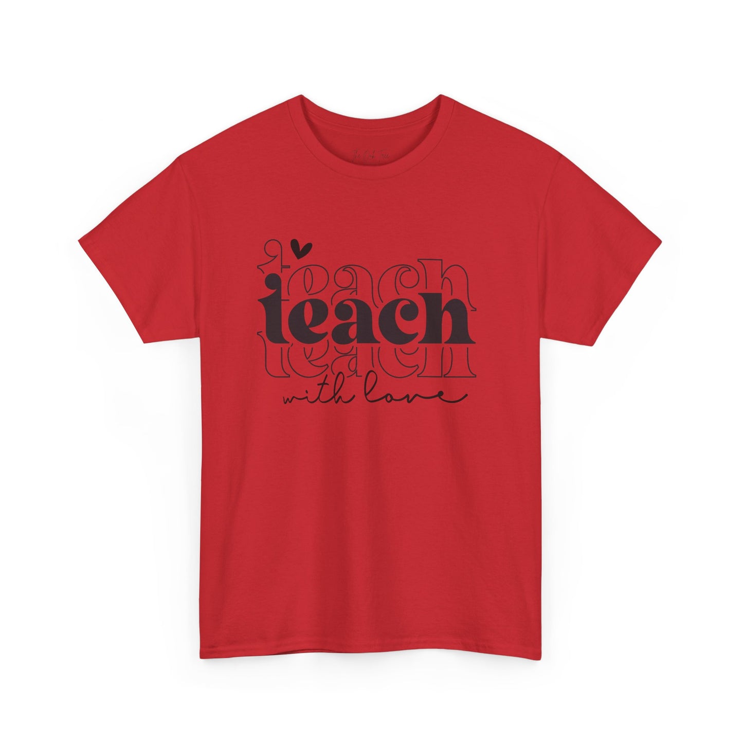 Teach With Love Tee Unisex Heavy Cotton Tee