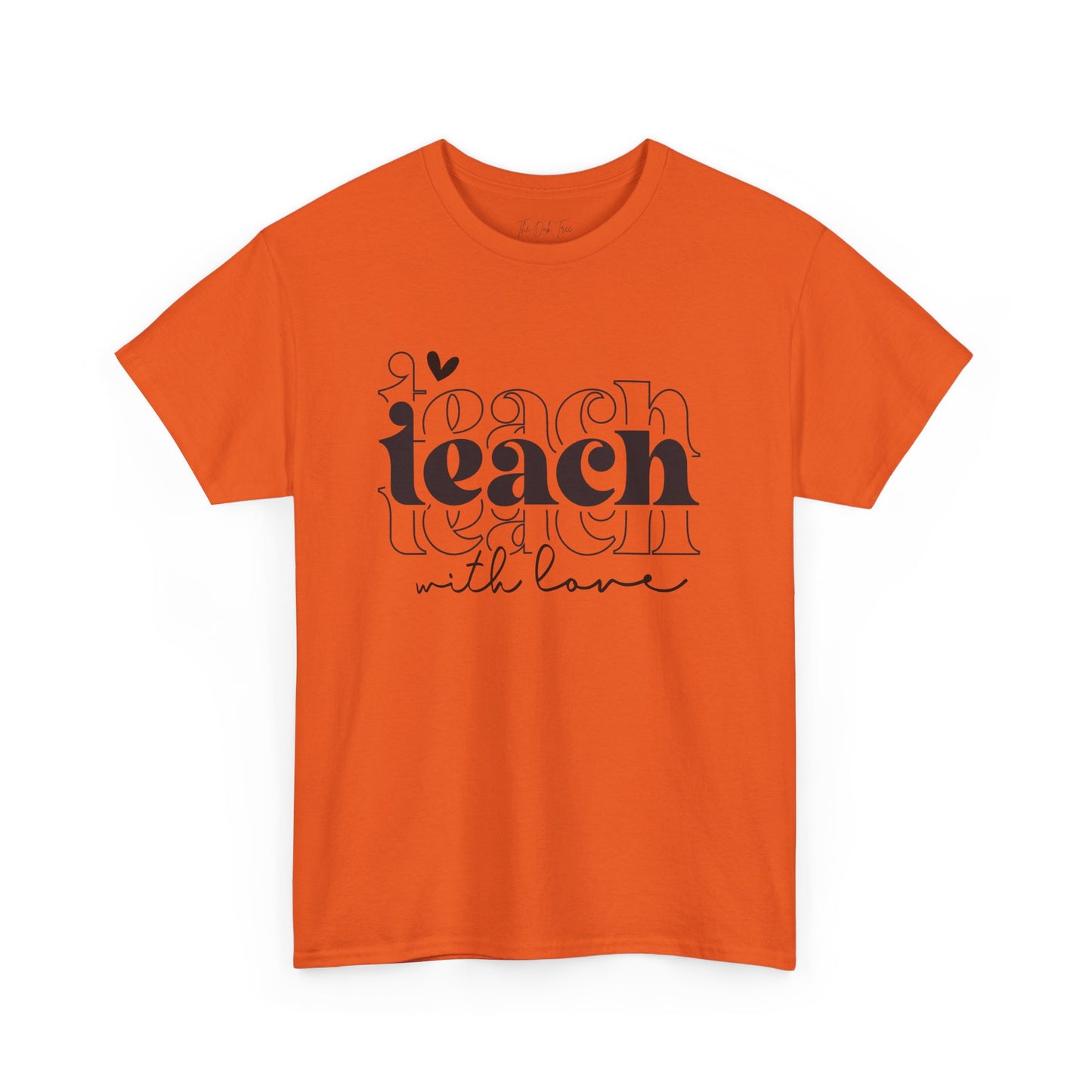 Teach With Love Tee Unisex Heavy Cotton Tee