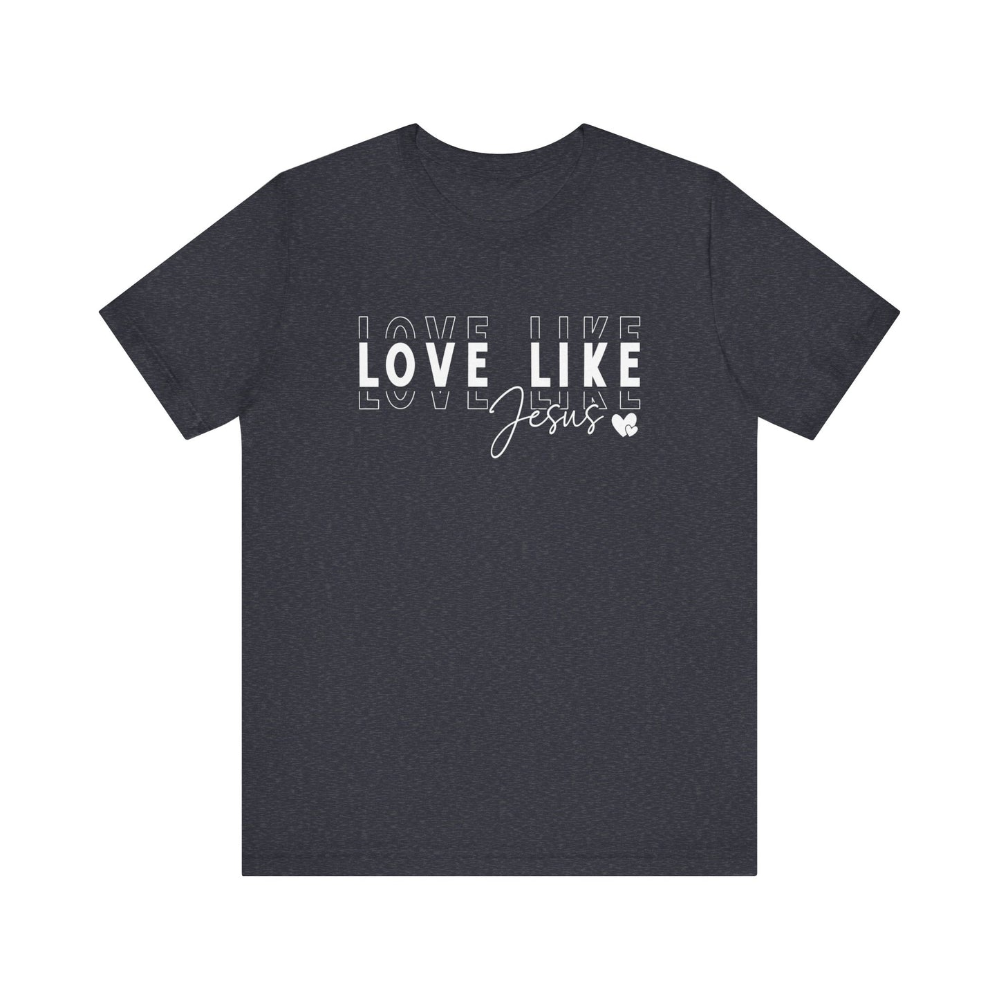 Love Like Jesus Unisex Jersey Short Sleeve Tee