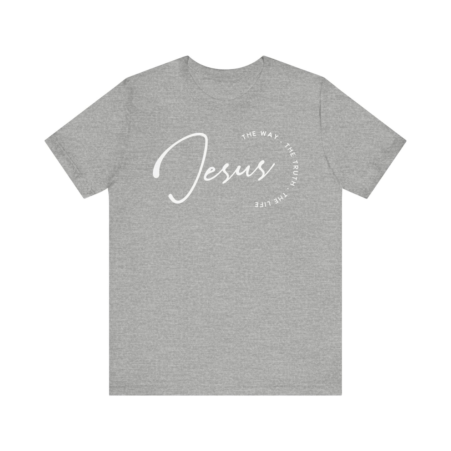 Jesus The Way. The Truth. The Life. Unisex Jersey Short Sleeve Tee