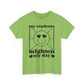 My Students Brighten My Day Unisex Heavy Cotton Tee