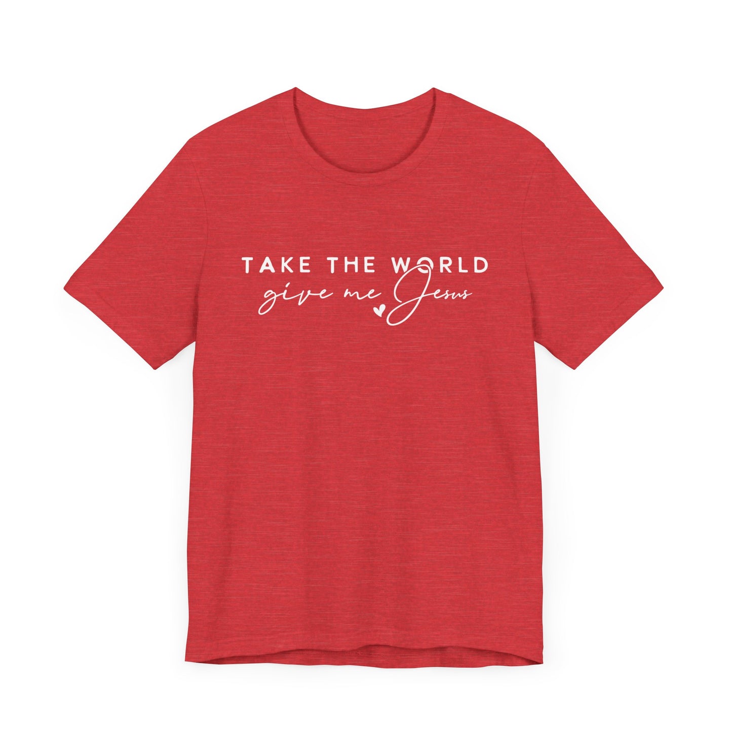 Take The World Give Me Jesus Unisex Jersey Short Sleeve Tee