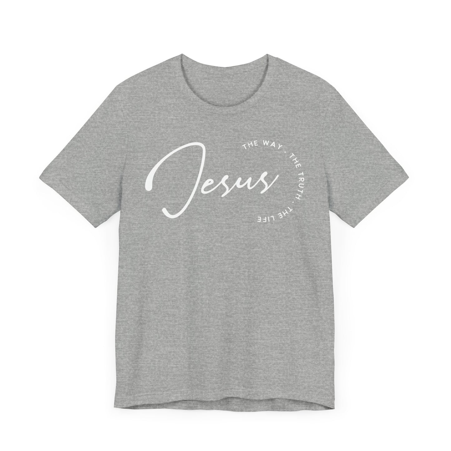 Jesus The Way. The Truth. The Life. Unisex Jersey Short Sleeve Tee