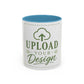 Custom Accent Coffee Mug – Custom Upload Design Ceramic Mug (11oz & 15oz)